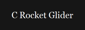 C Rocket Glider