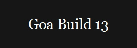 Goa Build 13