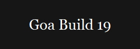 Goa Build 19