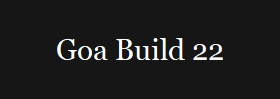 Goa Build 22