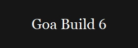 Goa Build 6