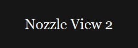 Nozzle View 2